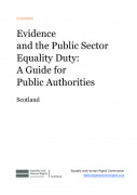 Evidence and the Public Sector Equality Duty:  A Guide for  Public Authorities, Scotland